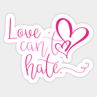 Love Can't Hate Sticker